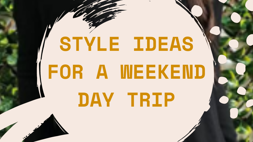 Weekend Day Trip - Willow & Fli Style